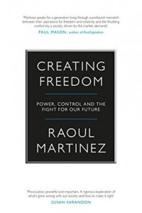 Книга Creating Freedom: Power, Control and the Fight for Our Future