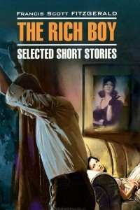 Книга The Rich Boy: Selected Short Stories / Молодой богач. Избранные рассказы