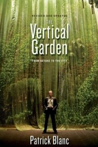 Книга The Vertical Garden: From Nature to the City