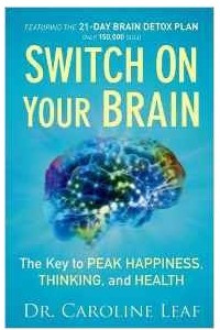 Книга Switch On Your Brain: The Key to Peak Happiness, Thinking, and Health