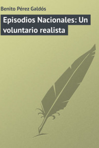 Книга Episodios Nacionales: Un voluntario realista