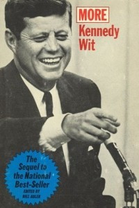 Книга More Kennedy wit ; edited by Bill Adler