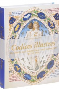 Книга Codices Illustres: The World's Most Famous Illuminated Manuscripts