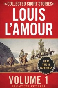 Книга The Collected Short Stories of Louis L'Amour, Volume 1