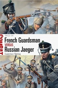 Книга French Guardsman vs Russian Jaeger: 1812–14