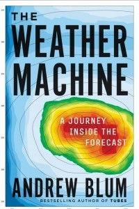 Книга The Weather Machine: How We See Into the Future