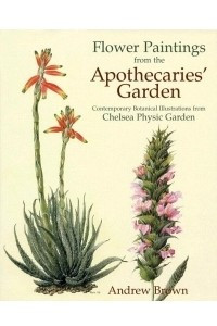 Книга Flower Paintings from the Apothecaries' Gardens: Contemporary Botanical Illustrations from Chelsea Physic Garden