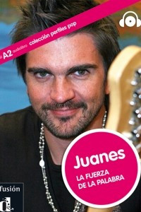 Книга Juanes. La fuerza de la palabra (A2)