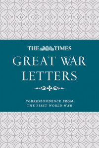 Книга The Times Great War Letters: Correspondence during the First World War