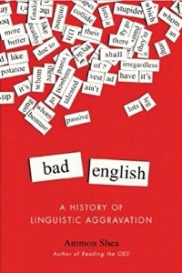 Книга Bad English: A History of Linguistic Aggravation