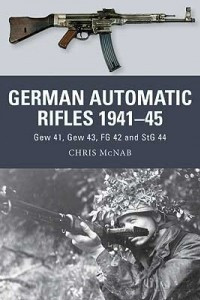 Книга German Automatic Rifles 1941–45: Gew 41, Gew 43, FG 42 and StG 44