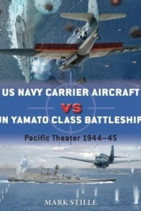 Книга US Navy Carrier Aircraft vs IJN Yamato Class Battleships: Pacific Theater 1944–45