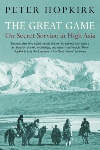 Книга THE GREAT GAME: ON SECRET SERVICE IN HIGH ASIA