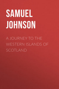 Книга A Journey to the Western Islands of Scotland