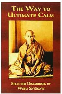 Книга The Way to Ultimate Calm: Selected Discourses of Webu Sayadaw