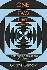 Книга One Two Three . . . Infinity: Facts and Speculations of Science
