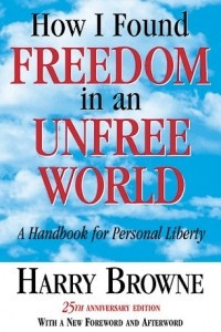 Книга How I Found Freedom in an Unfree World: A Handbook for Personal Liberty