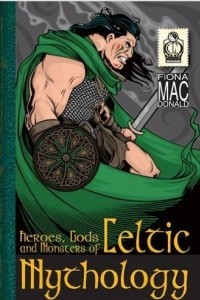 Книга Heroes, Gods and Monsters of Celtic Mythology