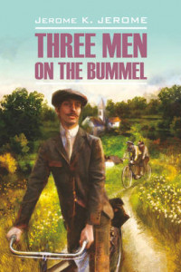 Книга Tree Men on the Bummel / Трое на четырех колесах. Книга для чтения на английском языке