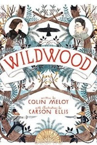 Книга Wildwood: The Wildwood Chronicles: Book 1