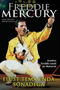 Книга Freddie Mercury elust tema enda sõnadega