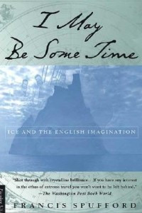 Книга I May Be Some Time: Ice and the English Imagination