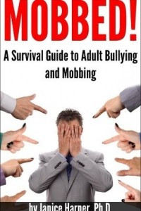 Книга Mobbed! A Survival Guide to Adult Bullying and Mobbing
