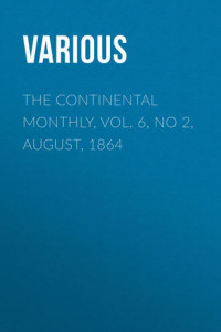 Книга The Continental Monthly, Vol. 6, No 2, August, 1864