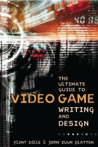 Книга The Ultimate Guide to Video Game Writing and Design