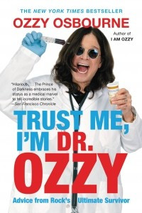 Книга Trust Me, I'm Dr. Ozzy: Advice from Rock's Ultimate Survivor