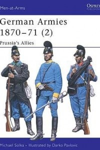 Книга German Armies 1870–71 (2): Prussia's Allies
