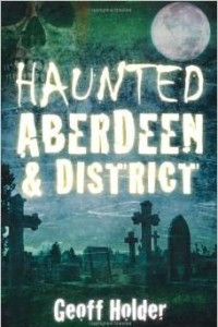 Книга Haunted Aberdeen & District