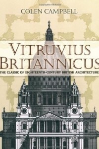 Книга Vitruvius Britannicus: The Classic of Eighteenth-Century British Architecture