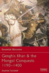 Книга Genghis Khan & the Mongol Conquests 1190–1400