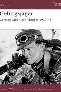 Книга Gebirgsjager: German Mountain Trooper 1939?45