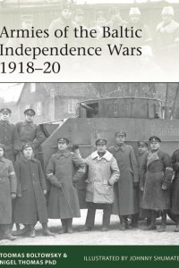 Книга Armies of the Baltic Independence Wars 1918–20