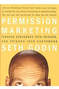 Книга Permission Marketing: Turning Strangers into Friends, and Friends into Customers