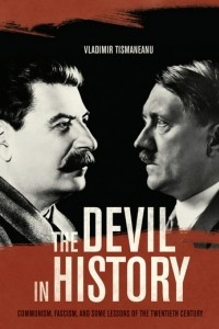 Книга The Devil in History: Communism, Fascism, and Some Lessons of the Twentieth Century