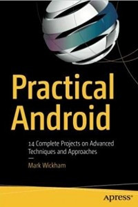 Книга Practical Android: 14 Complete Projects on Advanced Techniques and Approaches