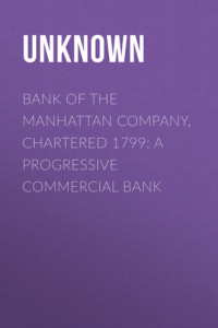 Книга Bank of the Manhattan Company, Chartered 1799: A Progressive Commercial Bank