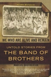 Книга We Who Are Alive and Remain: Untold Stories from the Band of Brothers