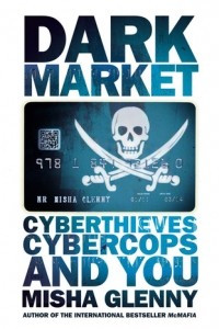 Книга DarkMarket: How Hackers Became the New Mafia