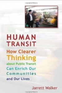 Книга Human Transit: How Clearer Thinking about Public Transit Can Enrich Our Communities and Our Lives