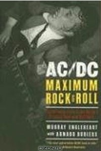 Книга AC/DC: Maximum Rock & Roll: The Ultimate Story of the World's Greatest Rock-and-Roll Band