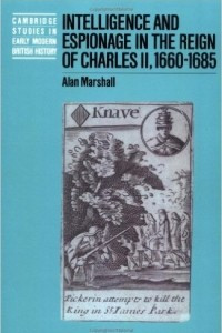 Книга Intelligence and Espionage in the Reign of Charles II, 1660-1685