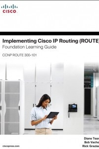 Книга Implementing Cisco IP Routing (ROUTE) Foundation Learning Guide: (CCNP ROUTE 300-101)