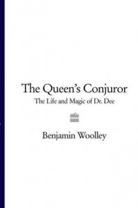Книга The Queen’s Conjuror: The Life and Magic of Dr. Dee