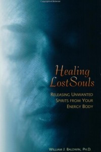 Книга Healing Lost Souls: Releasing Unwanted Spirits from Your Energy Body