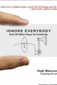 Книга Ignore Everybody: and 39 Other Keys to Creativity