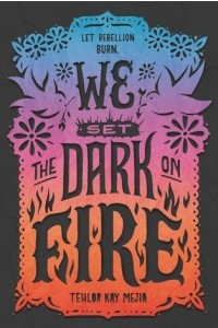 Книга We Set the Dark on Fire